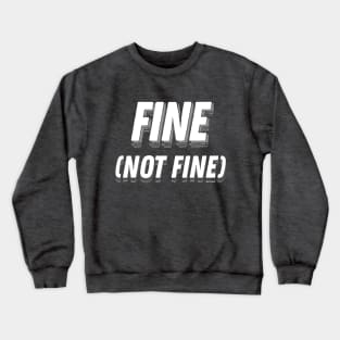 Fine (Not Fine) / Logo Graphic Design Font Crewneck Sweatshirt